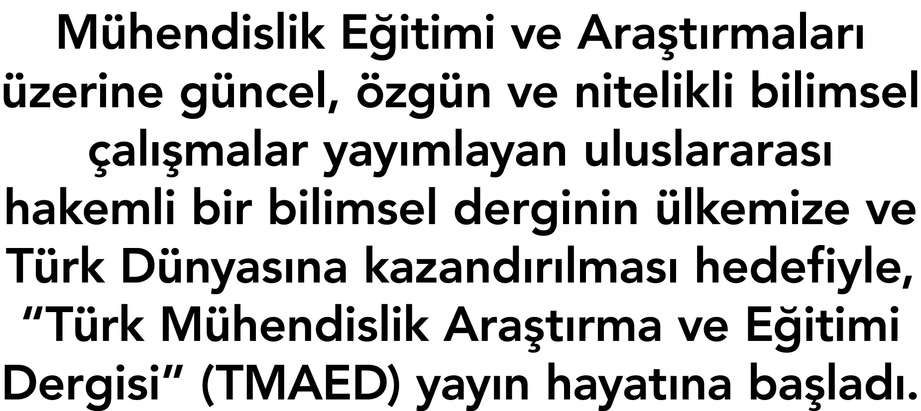 M hendislik E itimi ve Ara t rmalar  zerine g ncel,  zg n ve nitelikli bilimsel  al  malar yay mlayan uluslararas  h...