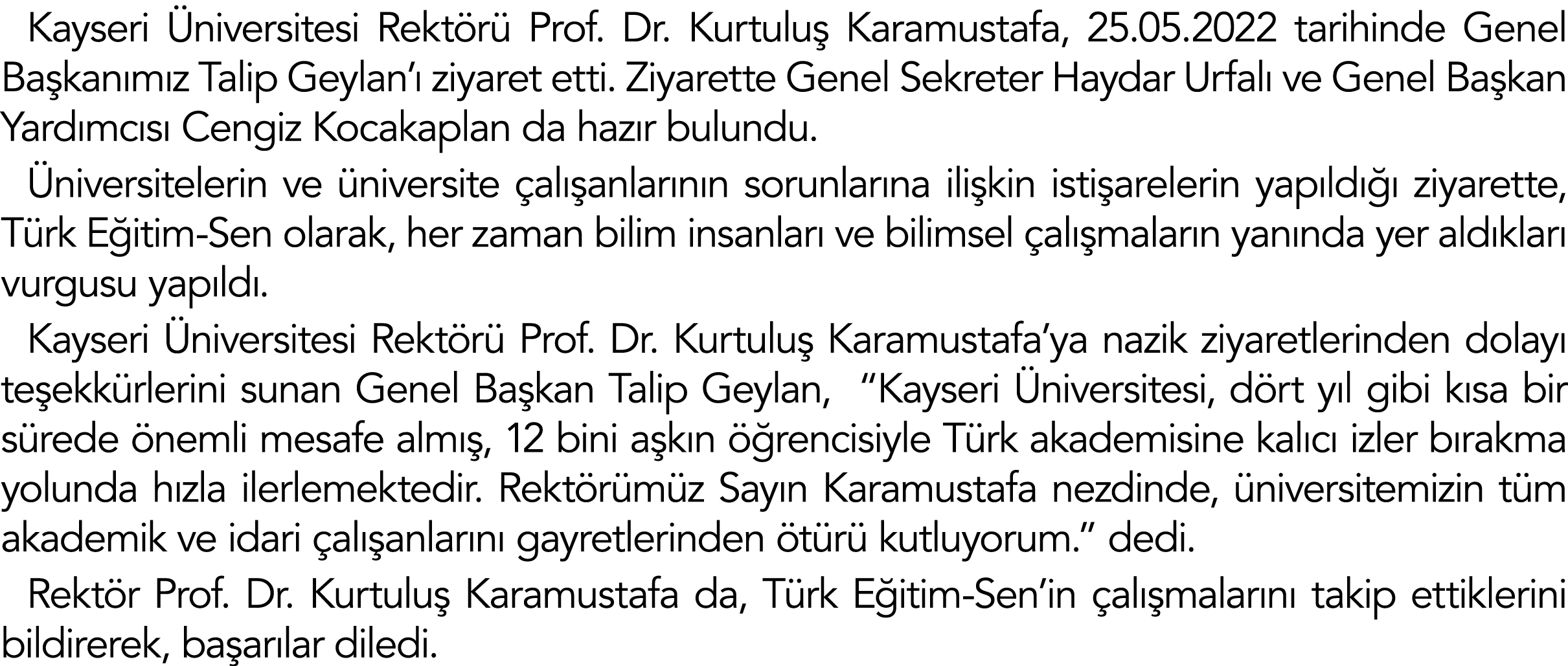 Kayseri niversitesi Rekt r  Prof. Dr. Kurtulu  Karamustafa, 25.05.2022 tarihinde Genel Ba kan m z Talip Geylan’  ziy...