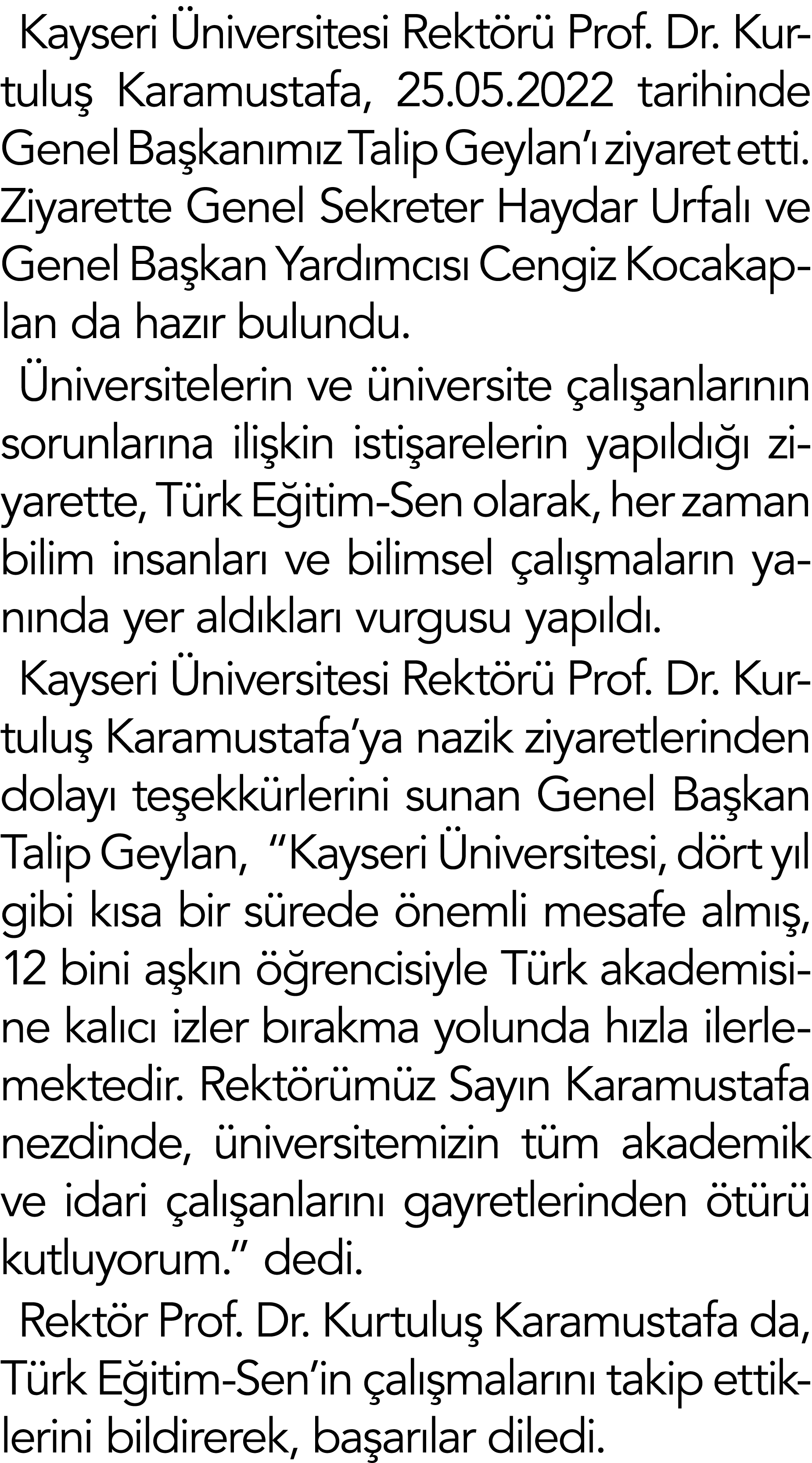 Kayseri niversitesi Rekt r  Prof. Dr. Kurtulu  Karamustafa, 25.05.2022 tarihinde Genel Ba kan m z Talip Geylan’  ziy...