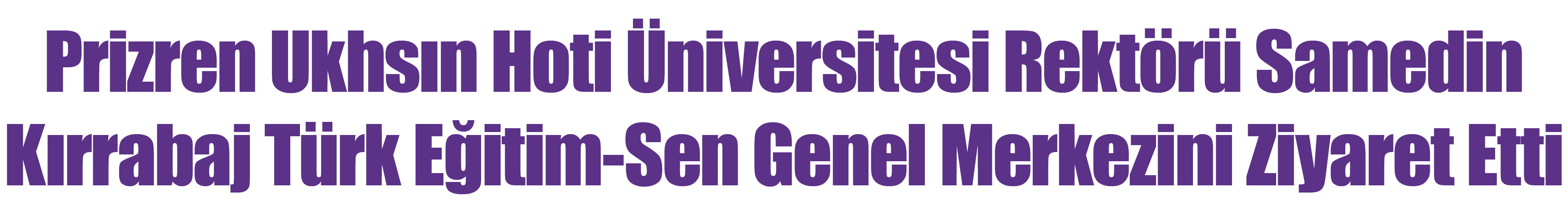 Prizren Ukhs n Hoti niversitesi Rekt r  Samedin K rrabaj T rk E itim-Sen Genel Merkezini Ziyaret Etti