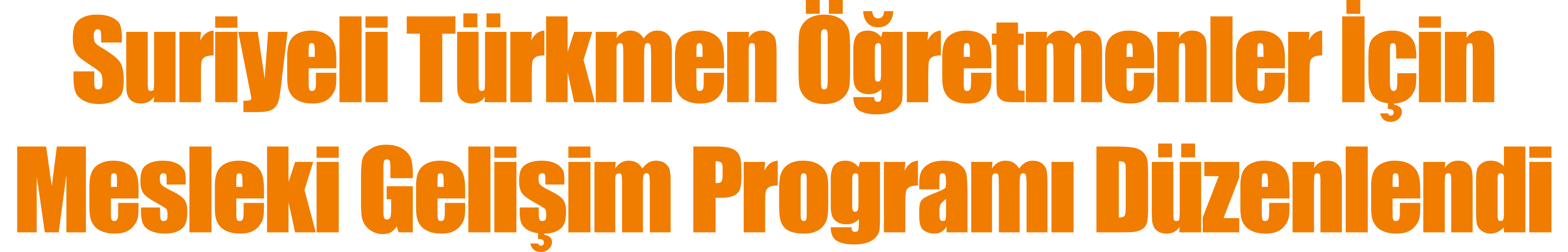 Suriyeli T rkmen  retmenler   in Mesleki Geli im Program  D zenlendi