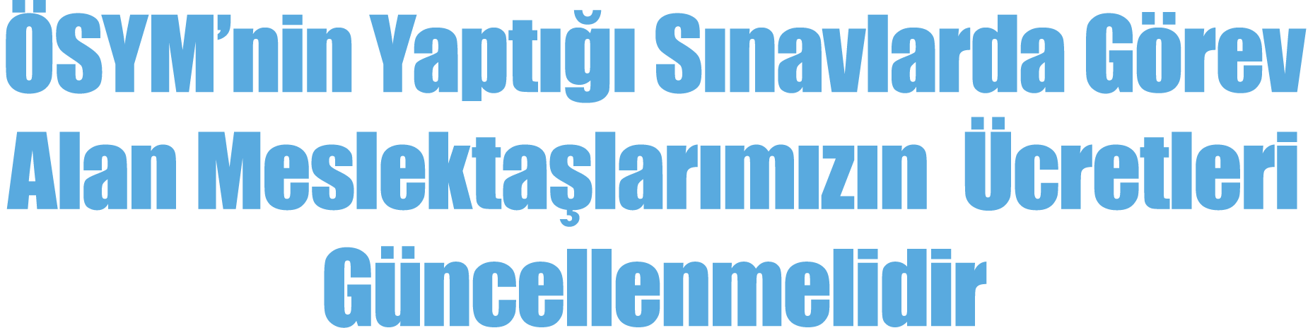  SYM’nin Yapt   S navlarda G rev Alan Meslekta lar m z n   cretleri G ncellenmelidir