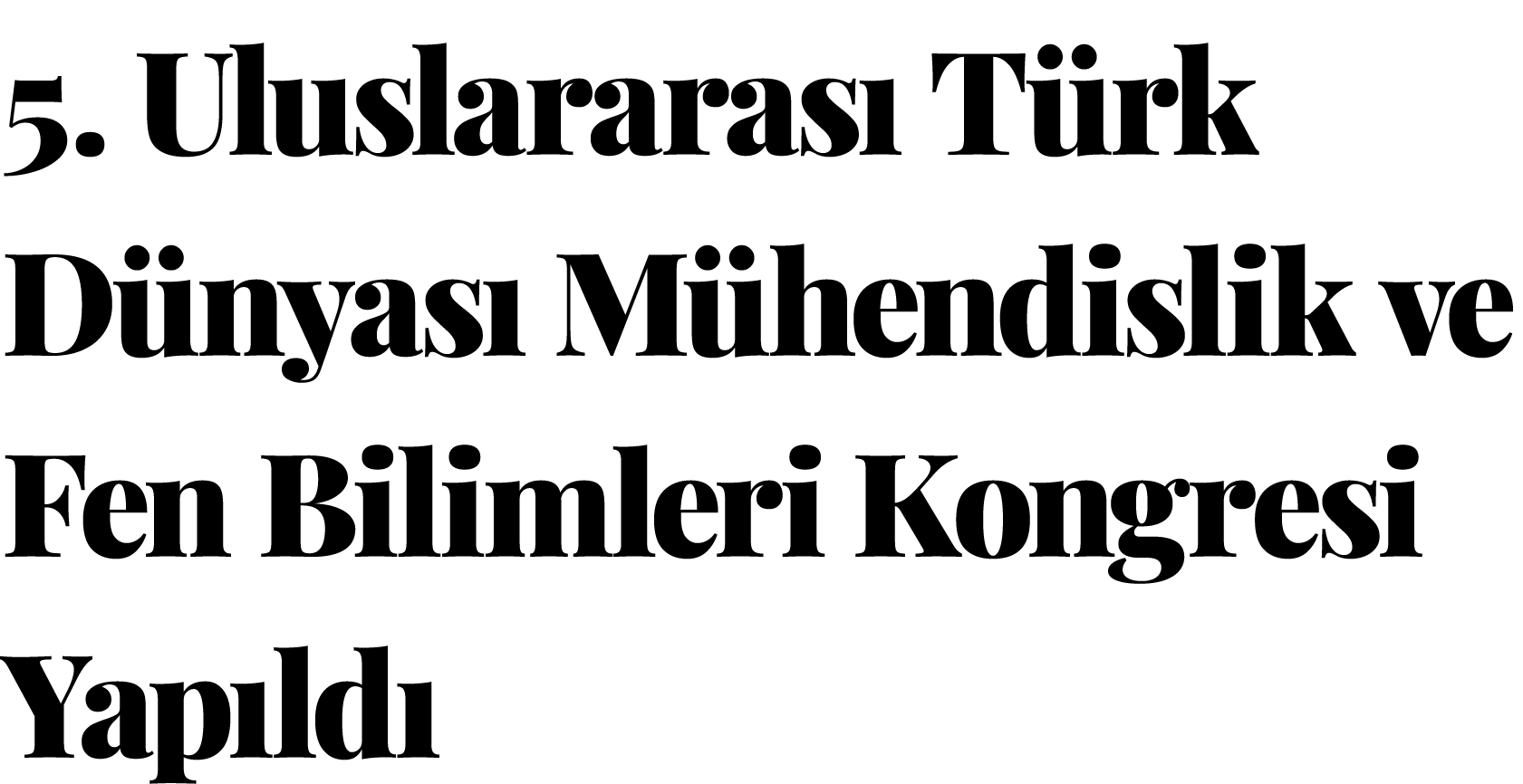 5. Uluslararas T rk D nyas  M hendislik ve Fen Bilimleri Kongresi Yap ld 