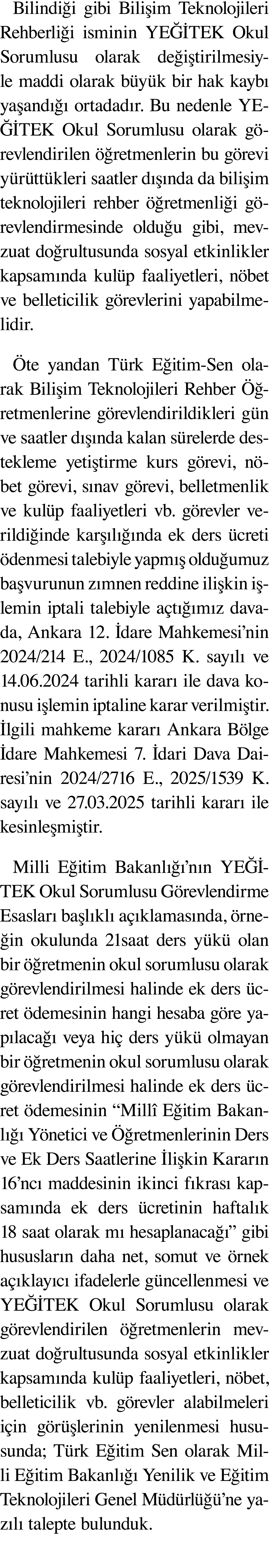 Bilindiği gibi Bilişim Teknolojileri Rehberliği isminin YEĞİTEK Okul Sorumlusu olarak değiştirilmesiyle maddi olarak    