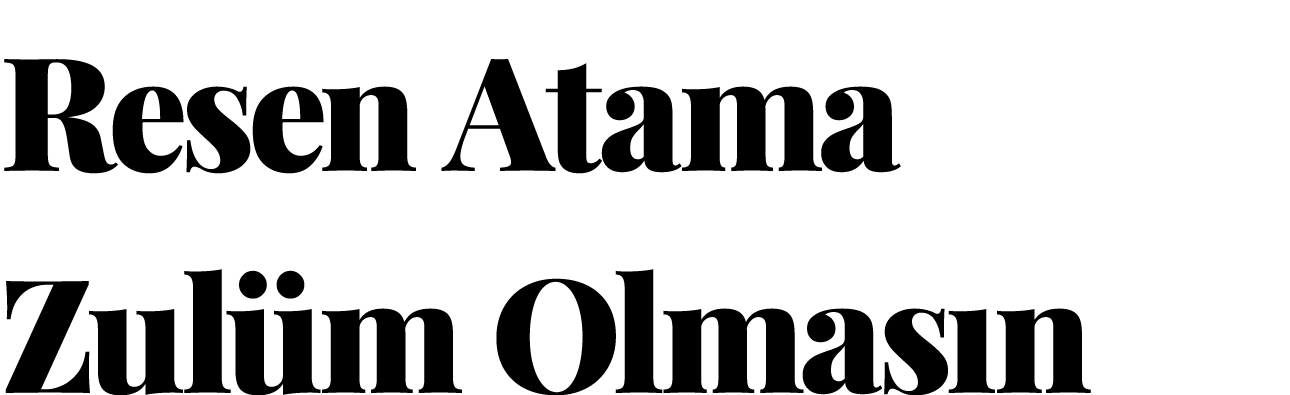 Resen Atama Zulüm Olmasın