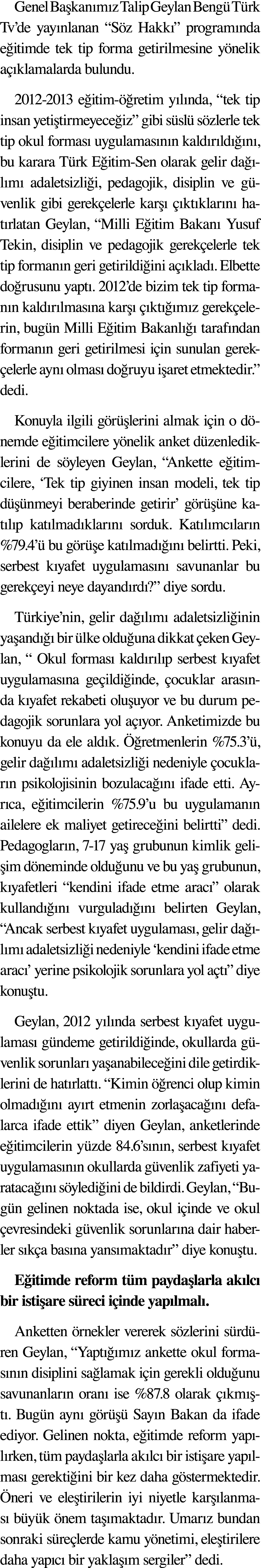 Genel Başkanımız Talip Geylan Bengü Türk Tv de yayınlanan  Söz Hakkı  programında eğitimde tek tip forma getirilmesin   