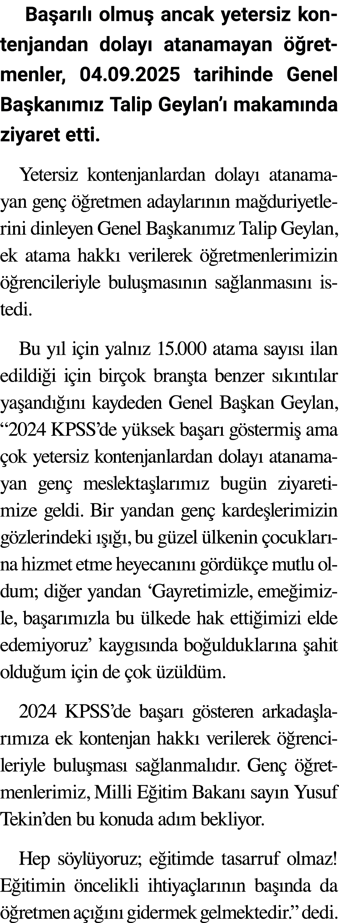 Başarılı olmuş ancak yetersiz kontenjandan dolayı atanamayan öğretmenler, 04 09 2025 tarihinde Genel Başkanımız Talip   