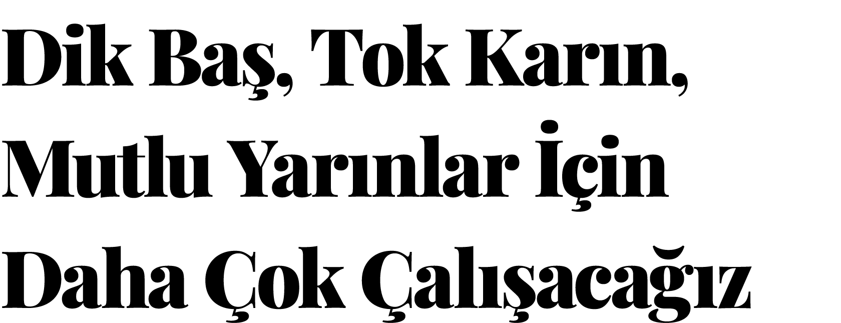 Dik Baş, Tok Karın, Mutlu Yarınlar İçin Daha Çok Çalışacağız